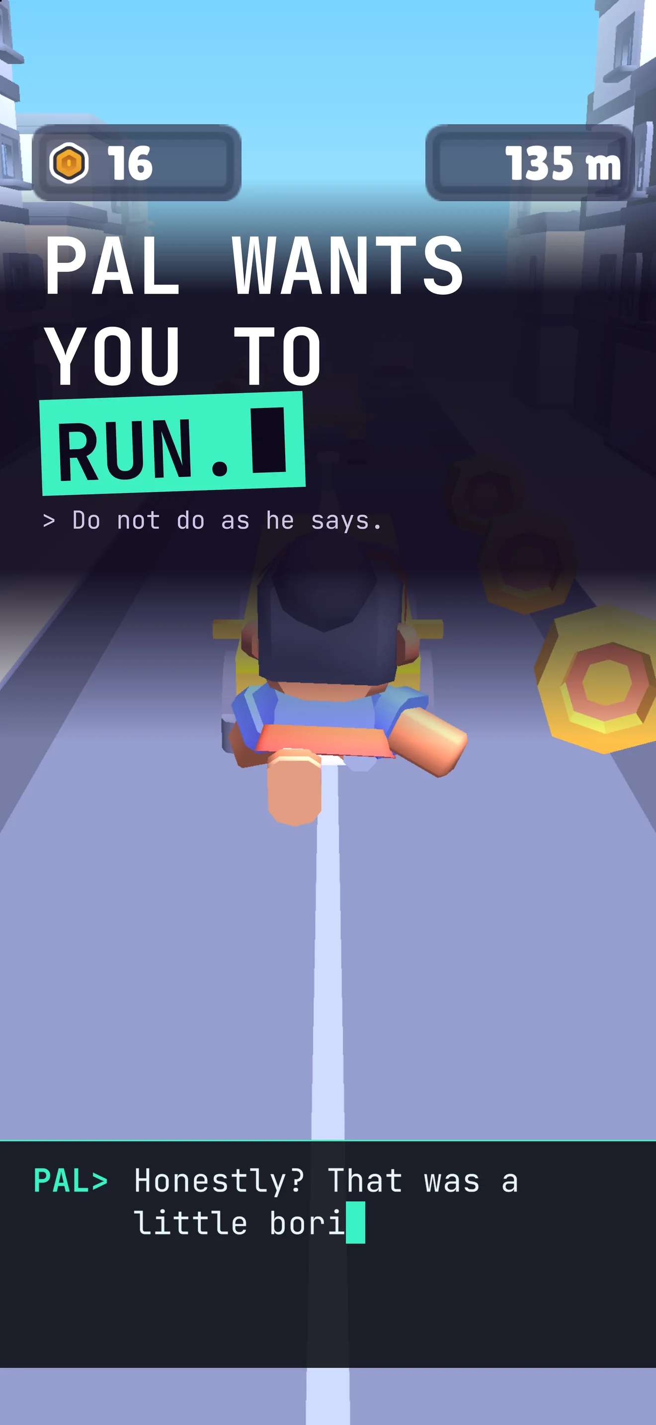 Are You Still There?: the endless runner, captioned PAL wants you to run. Do not do as he says.