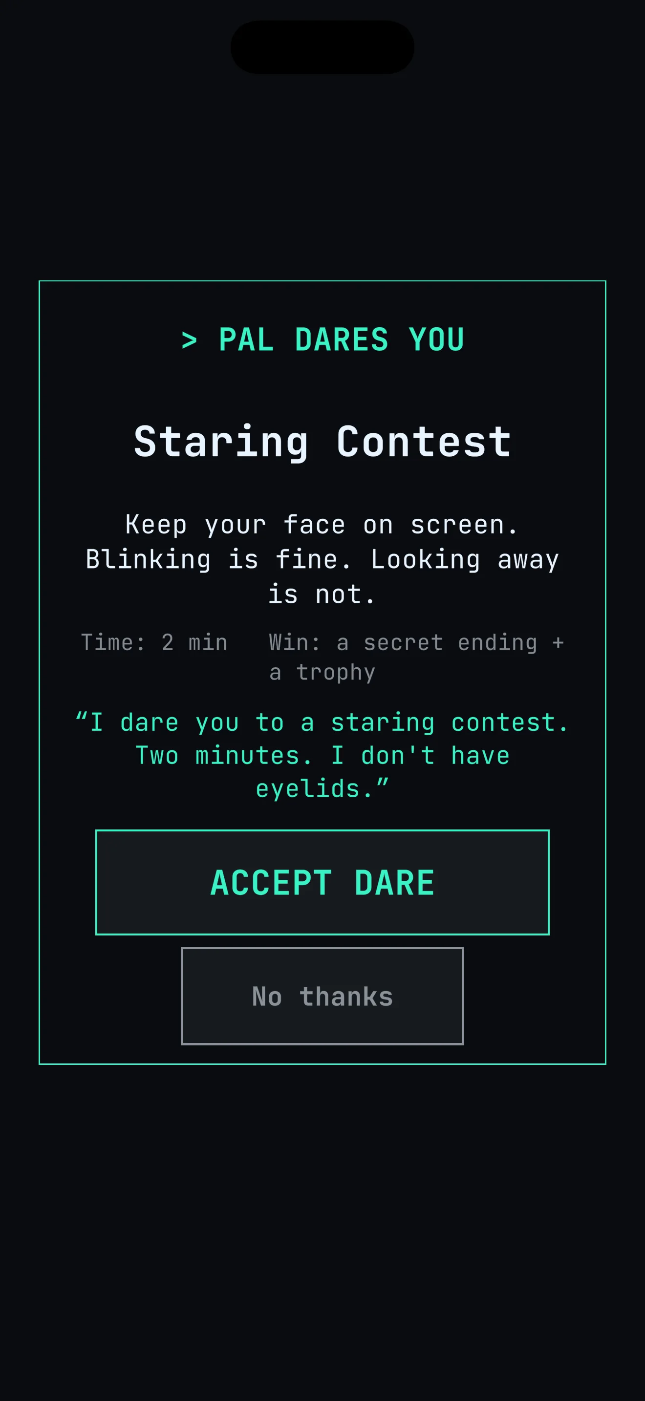 Are You Still There?: PAL daring you to a staring contest, with Accept dare and No thanks buttons.