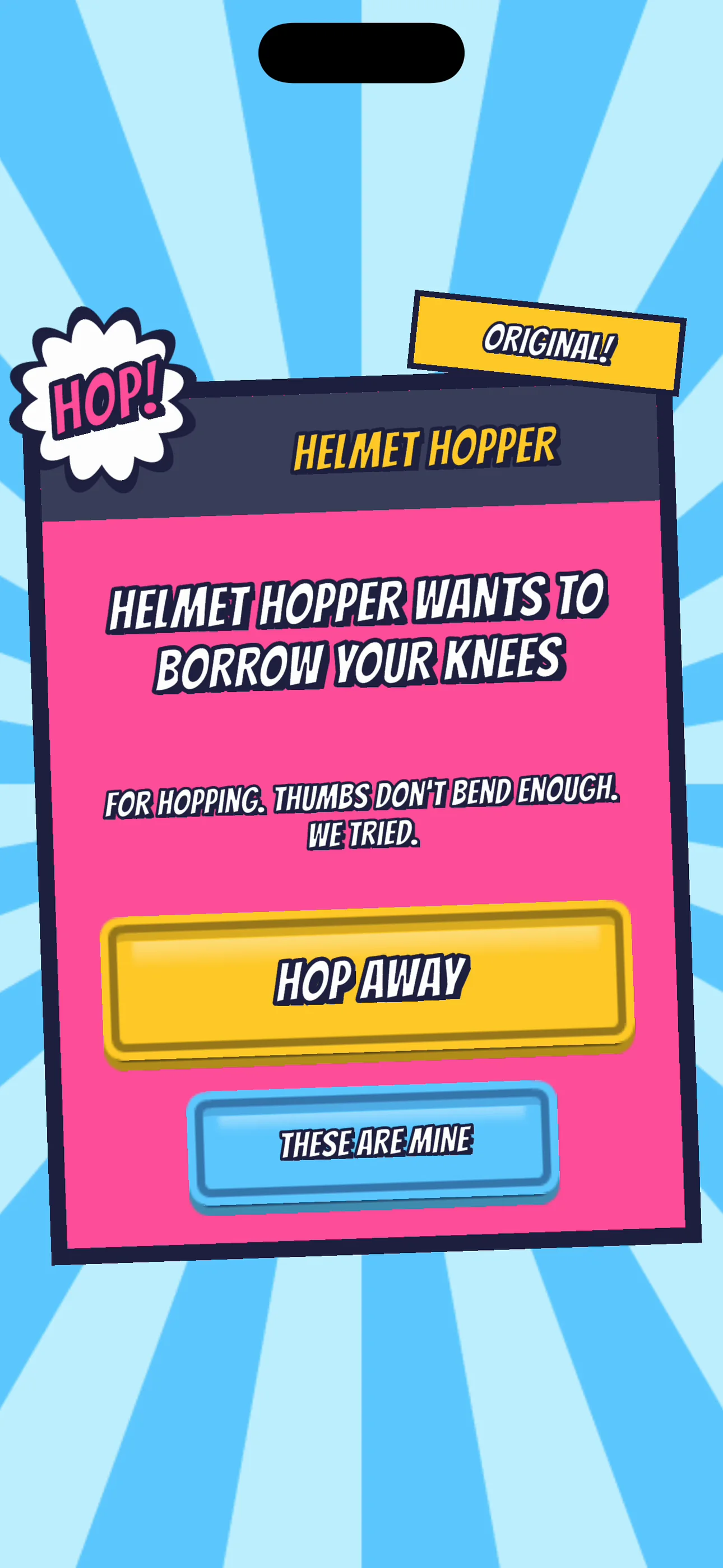 Are You Still There?: the Helmet Hopper pop-up, stamped Original, asking to borrow your knees.